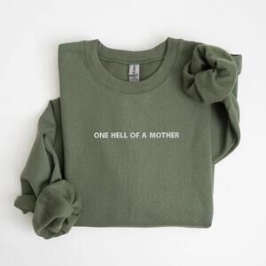 One Hell Of A Mother Embroidered Sweatshirt Mom Life